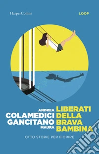 Liberati della brava bambina. Otto storie per fiorire libro