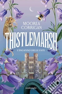 Thistlemarsh. L'inganno delle fate libro