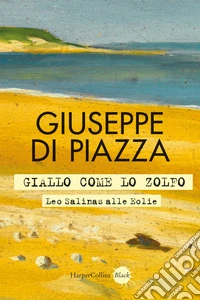 Giallo come lo zolfo. Leo Salinas alle Eolie libro