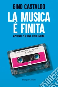 La musica è finita. Appunti per una rivoluzione libro