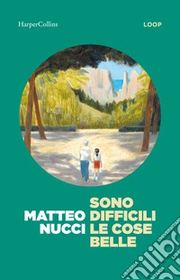 Sono difficili le cose belle