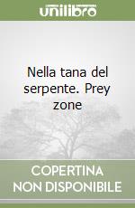 Nella tana del serpente. Prey zone libro
