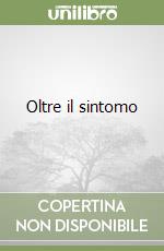 Oltre il sintomo