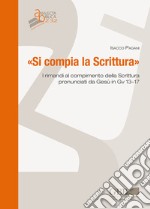 «Si compia la Scrittura». I rimandi al compimento della Scrittura pronunciati da Gesù in Gv 13-17 libro