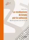 La mediazione di Cristo per la salvezza. Modelli argomentativi in Rm 10,1-13 libro