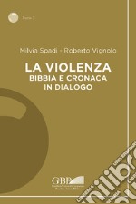 La violenza. Bibbia e cronaca in dialogo