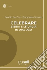 Celebrare. Bibbia e liturgia in dialogo libro