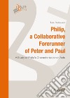 Philip, a Collaborative Forerunner of Peter and Paul. A Study of Philip's Characterization in Acts libro