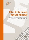 Other gods versus the god of Israel. Pragma-rhetoric and dynamics of persuasion in 1 Kings 11:26-14:20 libro