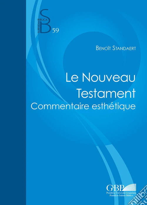 Le Nouveau Testament. Commentaire esthétique