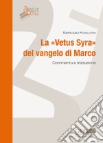 La «Vetus syra» del Vangelo di Marco. Commento e traduzione libro