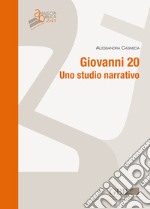 Giovanni 20. Uno studio narrativo libro