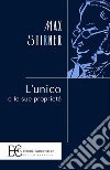 L'unico e la sua proprietà libro di Stirner Max