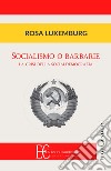 Socialismo o barbarie. La cristi della socialdemocrazia libro di Luxemburg Rosa