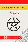 L'abisso libro di Huysmans Joris-Karl