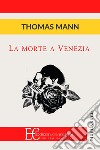 La morte a Venezia libro di Mann Thomas