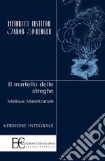 Il martello delle streghe. Malleus maleficarum