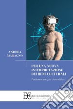 Per una nuova interpretazione dei beni culturali. Vademecum per investitori libro