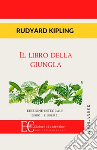Il libro della giungla. Libro I e II. Ediz. integrale