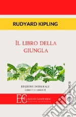 Il libro della giungla. Libro I e II. Ediz. integrale libro