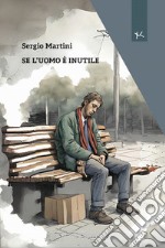 Se l'uomo è inutile libro