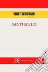 Canti scelti libro di Whitman Walt