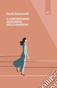 Il controverso equilibrio delle emozioni libro