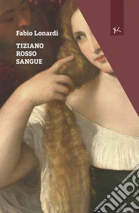 Tiziano rosso sangue libro
