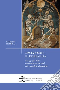 Magia, morte e letteratura. Etnografia della necromanzia libro
