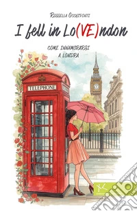 I fell in Lo(VE)ndon. Come innamorarsi a Londra libro
