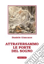 Attraversammo le porte del sogno libro