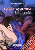 I mostri hanno paura dell'amore libro