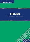 Sibling. Vita all'ombra di un fratello disabile libro