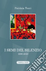 I semi del silenzio (1990-2020) libro