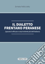 Il dialetto frentano peranese (quando è efficace e sorprendente più dell'italiano) libro