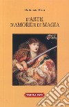 D'arte, d'amore e di magia libro