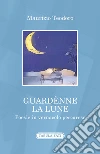 Guardènne la lune. Poesie in vernacolo pescarese libro