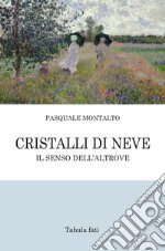 Cristalli di neve. Il senso dell'Altrove libro