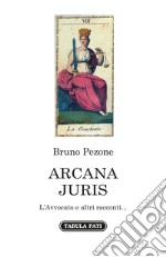 Arcana juris. L'avvocato e altri racconti... libro