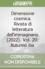 Dimensione cosmica. Rivista di letteratura dell'immaginario (2022). Vol. 20: Autunno bis libro