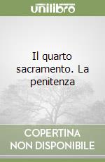 Il quarto sacramento. La penitenza libro