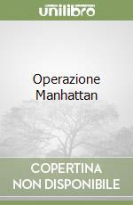 Operazione Manhattan libro