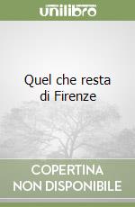 Quel che resta di Firenze libro