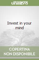 Invest in your mind libro
