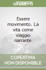 Essere movimento. La vita come viaggio narrante