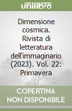 Dimensione cosmica. Rivista di letteratura dell'immaginario (2023). Vol. 22: Primavera libro