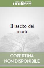 Il lascito dei morti