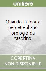 Quando la morte perdette il suo orologio da taschino