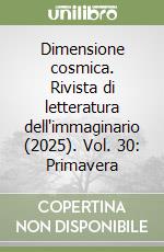 Dimensione cosmica. Rivista di letteratura dell'immaginario (2025). Vol. 30: Primavera libro