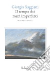 Il tempo dei muri imperfetti. Poesie di luce e di ombra libro di Saggiani Giorgio